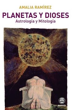PLANETAS Y DIOSES. ASTROLOGIA Y MITOLOGIA