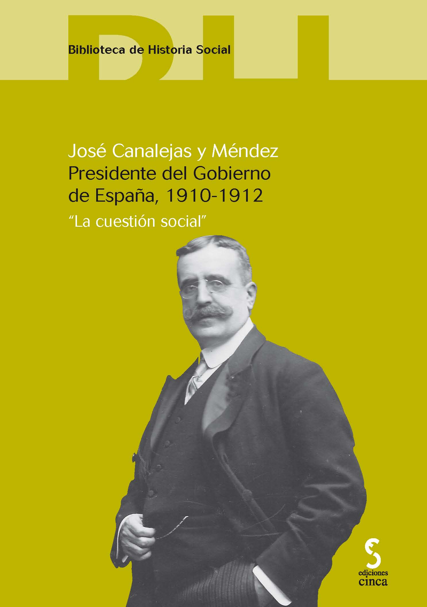 JOSE CANALEJAS Y MENDEZ, PRESIDENTE DEL GOBIERNO DE ESPAÑA 1910-1912