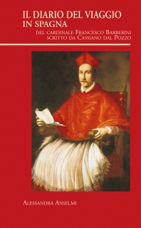 IL DIARIO DEL VIAGGIO IN SPAGNA DEL CARDINALE FRANCESCO BARBERINI SCRITTO DA CAS