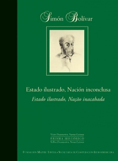 SIMÓN BOLÍVAR. ESTADO ILUSTRADO, NACIÓN INCONCLUSA