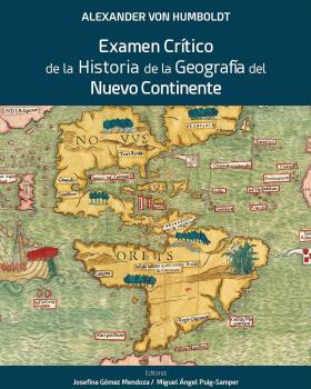 ALEXANDER VON HUMBOLDT  EXAMEN CRÍTICO DE LA HISTORIA DE LA GEOGRAFIA DEL NUEVO CONTINENTE