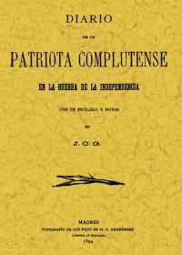 DIARIO DE UN PATRIOTA COMPLUTENSE EN LA GUERRA DE LA INDEPENDENCIA
