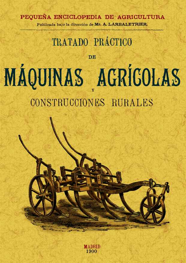 TRATADO PRACTICO MAQUINAS AGRICOLAS Y CONSTRUCCIONES RURALES