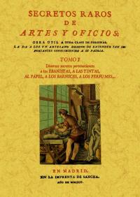 T1. SECRETOS RAROS ARTES Y OFICIOS Ebanistas, Tintas, Papel, Barnices, Perfumes