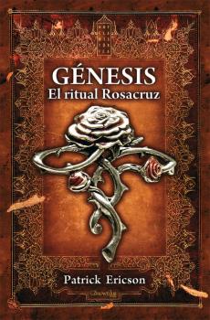 GÉNESIS. EL RITUAL ROSACRUZ