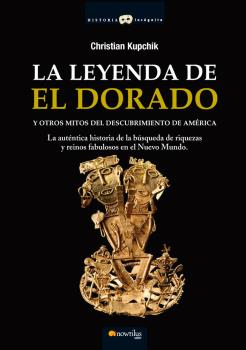 LA LEYENDA DE EL DORADO Y OTROS MITOS DEL DESCUBRI