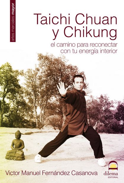 TAICHI CHUAN Y CHIKUNG. EL CAMINO PARA RECONECTAR CON TU ENERGIA INTERIOR