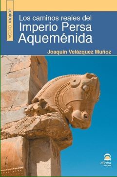 CAMINOS REALES DEL IMPERIO PERSA AQUEMENIDA, LOS