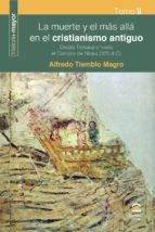 MUERTE Y EL MAS ALLA EN EL CRISTIANISMO ANTIGUO, LA TOMO 2