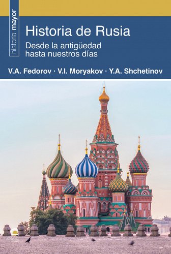 HISTORIA DE RUSIA. DESDE LA ANTIGÜEDAD HASTA NUESTROS DÍAS