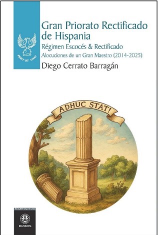 GRAN PRIORATO RECTIFICADO DE HISPANIA. RÉGIMEN ESCOCÉS & RECTIFICADO. ALOCUCIONES DE UN GRAN MAESTRO (2014-2025)