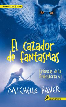 CAZADOR DE FANTASMAS, EL. CRONICAS DE LA PREHISTORIA VI