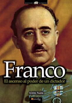 FRANCO. EL ASCENSO AL PODER DE UN DICTADOR