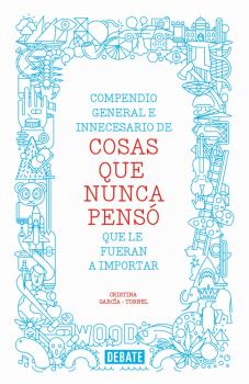 COMPENDIO GENERAL E INNECESARIO DE COSAS