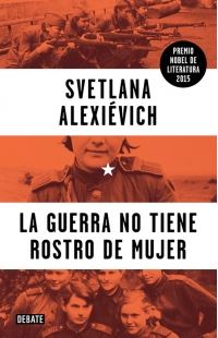 GUERRA NO TIENE ROSTRO DE MUJER, LA