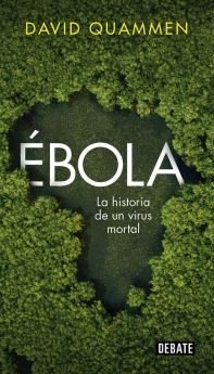 EBOLA. LA HISTORIA DE UN VIRUS MORTAL