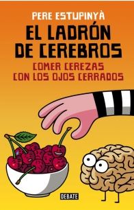 LADRON DE CEREBROS. COMER CEREZAS CON LOS OJOS CERRADOS, EL