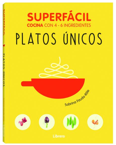 SUPERFACIL PLATOS UNICOS. COCINA CON 3-6 INGREDIENTES