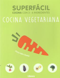 SUPERFACIL COCINA VEGETARIANA. COCINA CON 3-6 INGREDIENTES