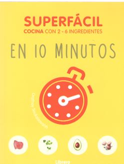 SUPERFACIL EN 10 MINUTOS. COCINA CON 2-6 INGREDIENTES