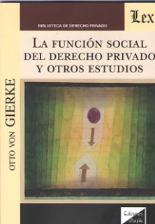 FUNCION SOCIAL DEL DERECHO PRIVADO Y OTROS ESTUDIOS, LA
