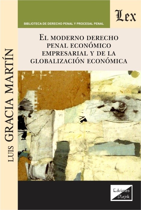 MODERNO DERECHO PENAL ECONOMICO EMPRESARIAL Y DE LA GLOBALIZACION ECONOMICA, EL