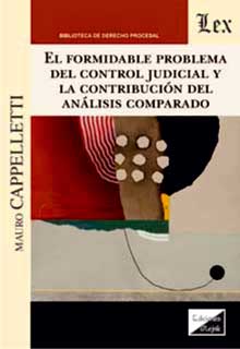 "FORMIDABLE PROBLEMA" DEL CONTROL JUDICIAL Y LA CONTRIBUCION DEL ANALISIS COMPARADO, EL