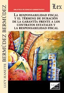 RESPONSABILIDAD FISCAL Y EL TERMINO DE DURACION DE LA GARANTIA FRENTE A LOS CONTRATOS ESTATALES Y LA RESPONSABILIDAD FISCAL, LA