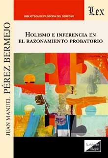 HOLISMO E INFERENCIA EN EL RAZONAMIENTO PROBATORIO