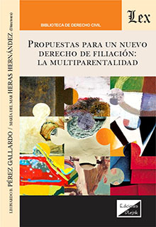 PROPUESTAS PARA UN NUEVO DERECHO DE FILIACION: LA MULTIPARENTALIDAD