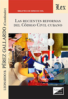 RECIENTES REFORMAS DEL CODIGO CIVIL CUBANO, LAS