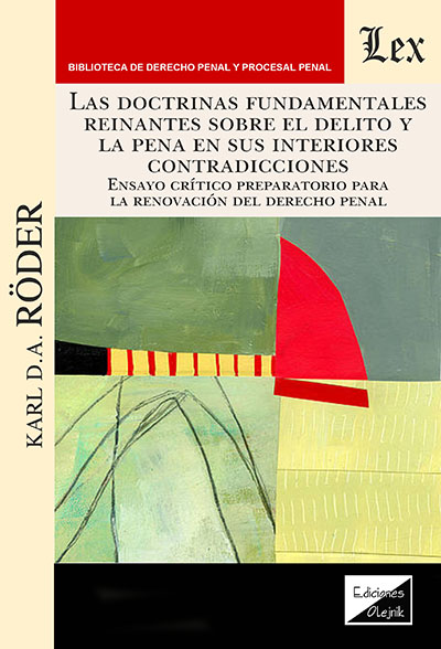 DOCTRINAS FUNDAMENTALES REINANTES SOBRE EL DELITO Y LA PENA EN SUS ANTERIORES CONTRADICCIONES, LAS