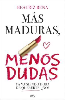 MÁS MADURAS, MENOS DUDAS