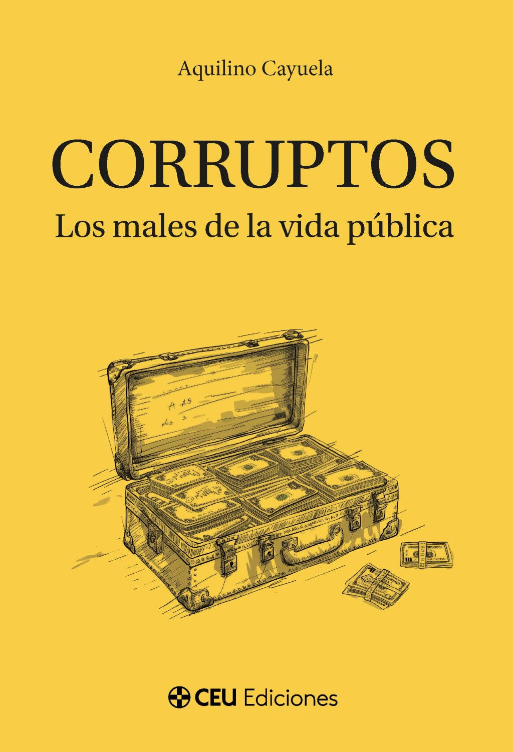 CORRUPTOS. LOS MALES DE LA VIDA PÚBLICA