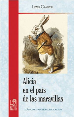 ALICIA EN EL PAIS DE LAS MARAVILLAS (CLASICOS UNIVERSALES MAXTOR)