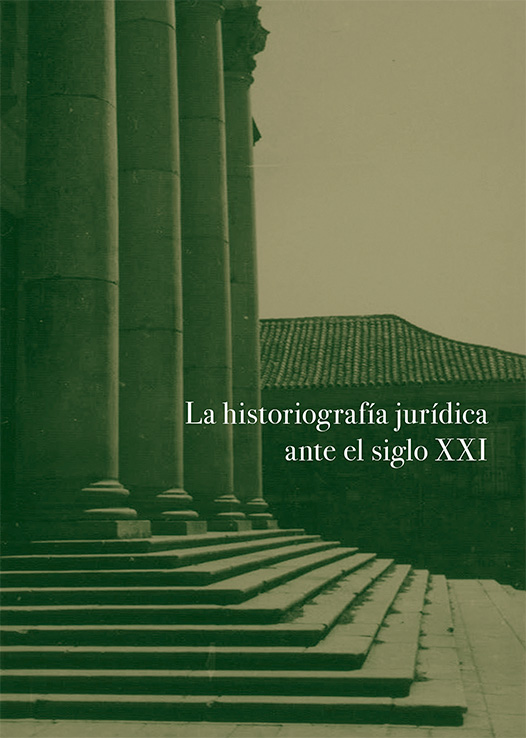 LA HISTORIOGRAFÍA JURÍDICA ANTE EL SIGLO XXI