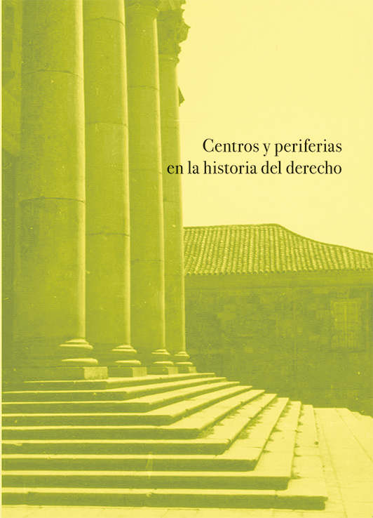 CENTROS Y PERIFERIAS EN LA HISTORIA DEL DERECHO