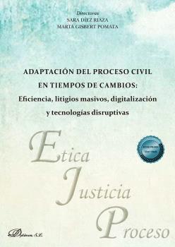 ADAPTACIÓN DEL PROCESO CIVIL EN TIEMPOS DE CAMBIOS: EFICIENCIA, LITIGIOS MASIVOS, DIGITALIZACIÓN Y TECNOLOGÍAS DISRUPTIVAS