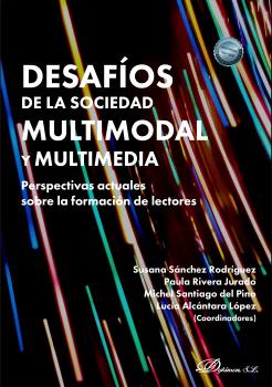 DESAFÍOS DE LA SOCIEDAD MULTIMODAL Y MULTIMEDIA: PERSPECTIVAS ACTUALES SOBRE LA FORMACIÓN DE LECTOR