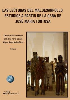 LECTURAS DEL MALDESARROLLO. ESTUDIOS A PARTIR DE LA OBRA DE JOSÉ MARÍA TORTOSA, LAS