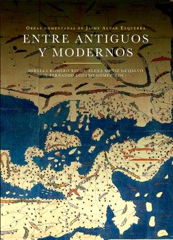 OBRAS COMENTADAS DE JAIME ALVAR EZQUERRA. ENTRE ANTIGUOS Y MODERNOS