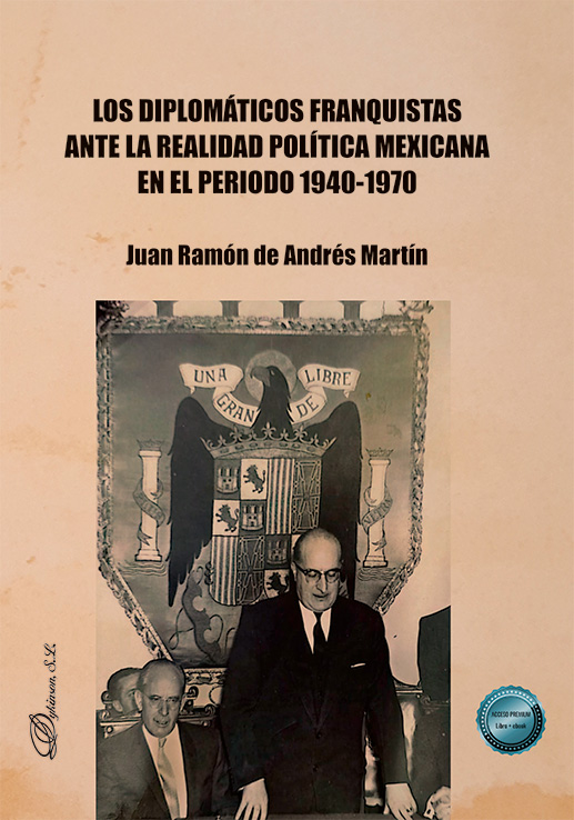DIPLOMÁTICOS FRANQUISTAS ANTE LA REALIDAD POLÍTICA MEXICANA EN EL PERIODO 1940-1970, LOS