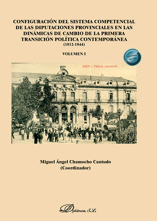 CONFIGURACIÓN DEL SISTEMA COMPETENCIAL DE LAS DIPUTACIONES PROVINCIALES EN LAS DINÁMICAS DE CAMBIO DE LA PRIMERA TRANSICIÓN POLÍTICA CONTEMPORÁNEA (18