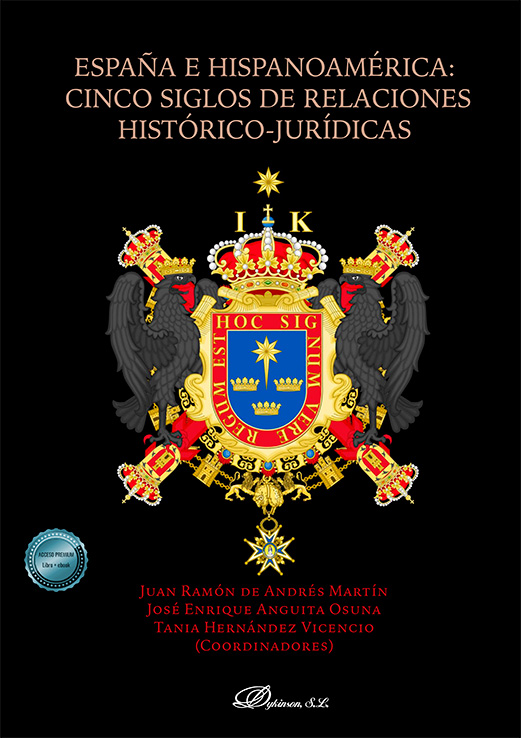 ESPAÑA E HISPANOAMÉRICA: CINCO SIGLOS DE RELACIONES HISTÓRICO-JURÍDICAS