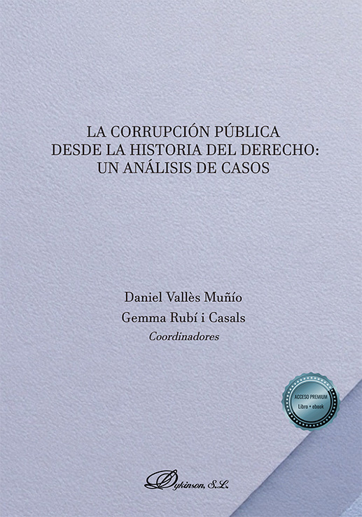 CORRUPCIÓN PÚBLICA DESDE LA HISTORIA DEL DERECHO: UN ANÁLISIS DE CASOS