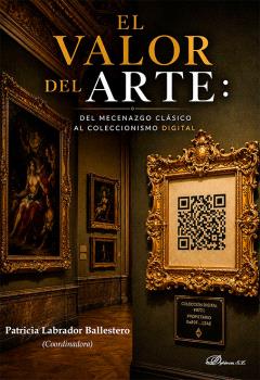 VALOR DEL ARTE, EL: DEL MECENAZGO CLÁSICO AL COLECCIONISMO DIGITAL