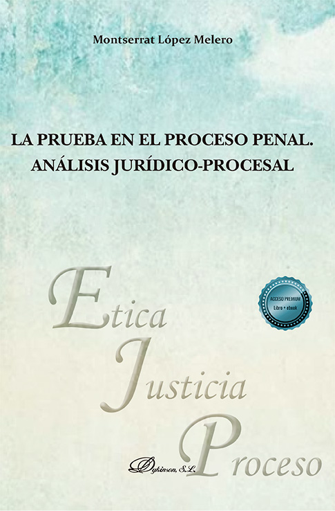 PRUEBA EN EL PROCESO PENAL, LA. ANÁLISIS JURÍDICO-PROCESAL