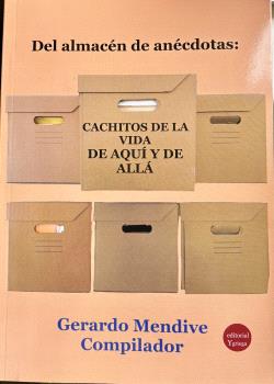 DEL ALMACEN DE ANECDOTAS CACHITOS DE VIDA DE AQUI Y DE ALLA
