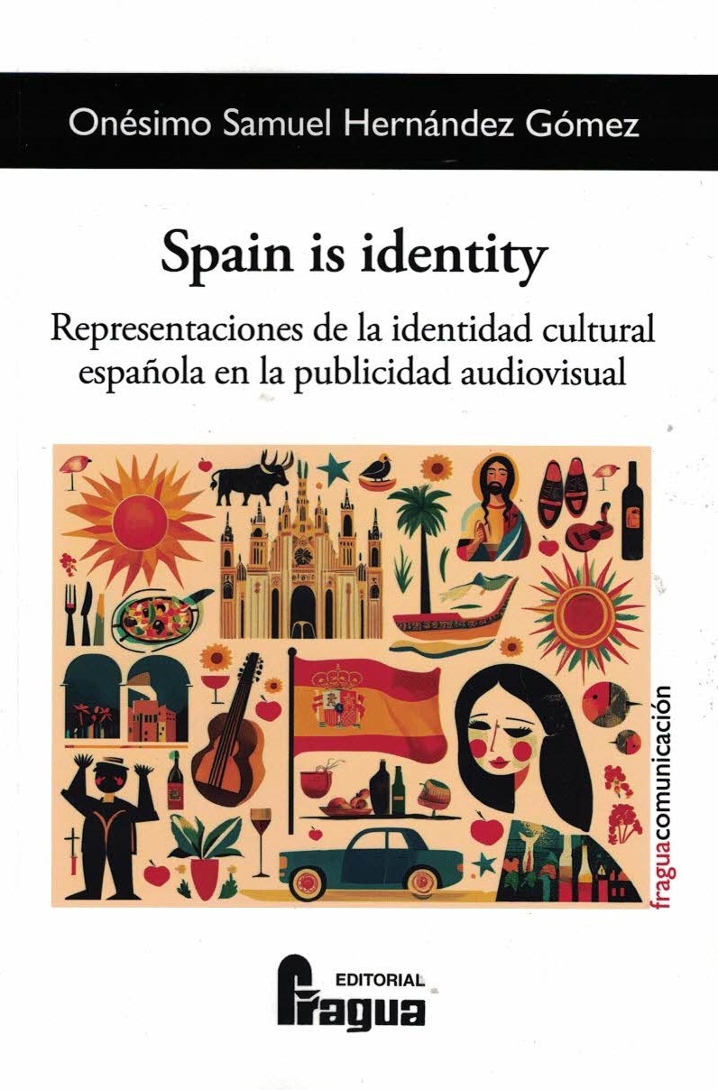 SPAIN IS IDENTITY. REPRESENTACIONES DE LA IDENTIDAD CULTURAL ESPAÑOLA EN LA PUBLICIDAD AUDIOVISUAL