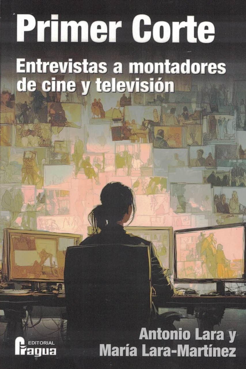 PRIMER CORTE. ENTREVISTAS A MONTADORES DE CINE Y TELEVISIÓN